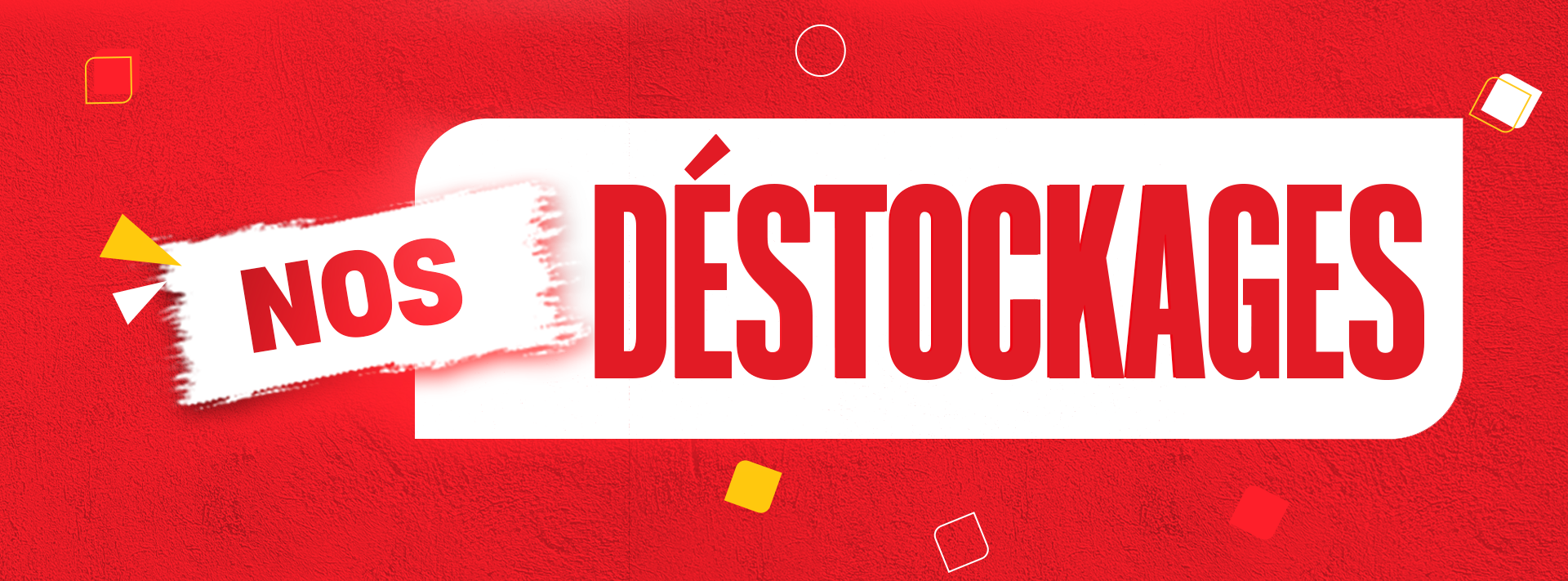 DÉSTOCKAGE - Promotions